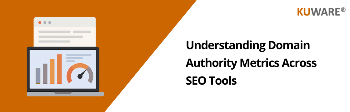 Understanding Domain Authority Metrics Across SEO Tools | Kuware